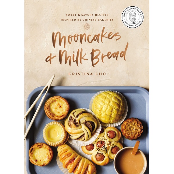 Mooncakes and Milk Bread: Sweet and Savory Recipes Inspired by Chinese Bakeries