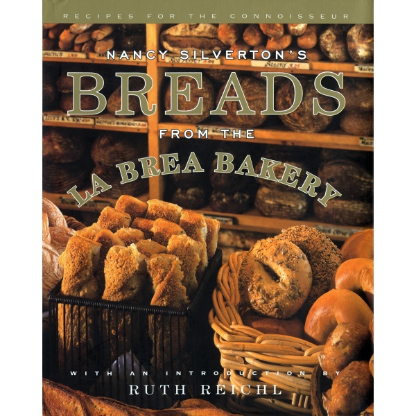 Nancy Silverton's Breads from the La Brea Bakery: Recipes for the Connoisseur: A Cookbook