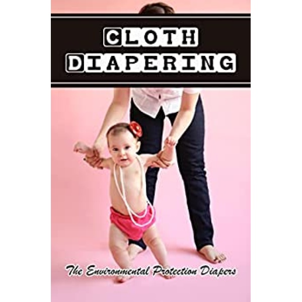 Cloth Diapering: The Environmental Protection Diapers