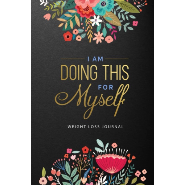 I am Doing This for Myself: Food & Fitness Journal - Food Journal - Gift for Women - Fitness Planner: Fun & Interactive Meal Planner + Exercise Journal for Weight Loss & Diet Plans