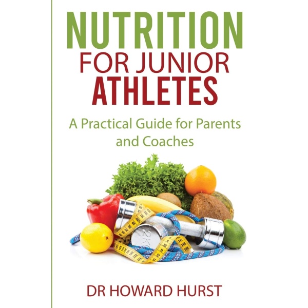 Nutrition for Junior Athletes: A Practical Guide for Parents and Coaches