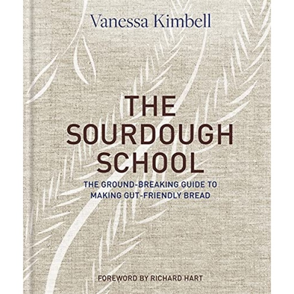 The Sourdough School: The Ground-Breaking Guide to Making Gut-Friendly Bread