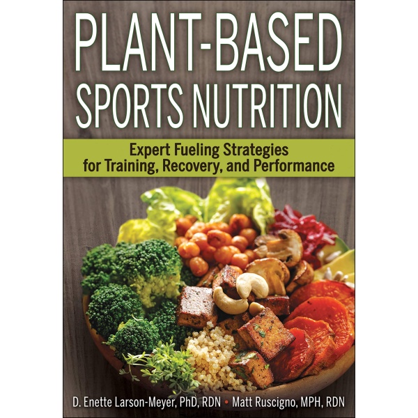 Plant-Based Sports Nutrition: Expert fueling strategies for training, recovery, and performance