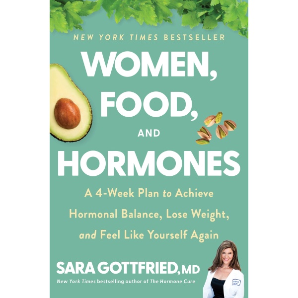 Women, Food, and Hormones: A 4-Week Plan to Achieve Hormonal Balance, Lose Weight, and Feel Like Yourself Again