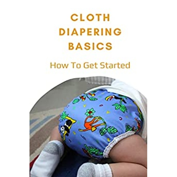 Cloth Diapering Basics: How To Get Started: How To Use Cloth Diapers For Potty Training