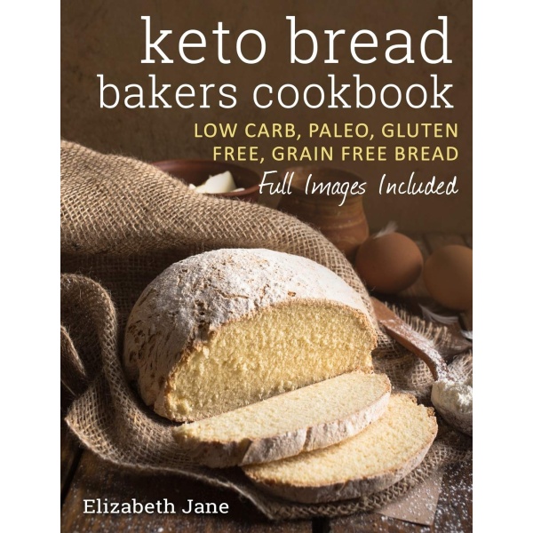 Keto Bread Bakers Cookbook: Keto Bread Bakers Cookbook