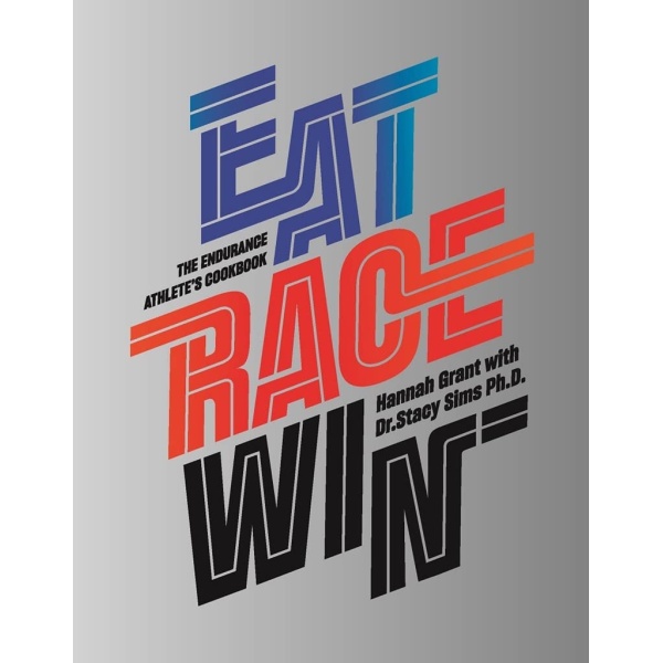 Eat Race Win: The Endurance Athlete's Cookbook