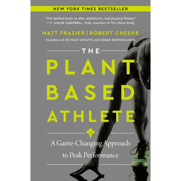 The Plant-Based Athlete: A Game-Changing Approach to Peak Performance