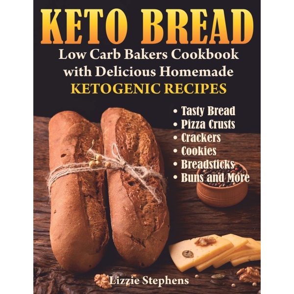 Keto Bread: Low Carb Bakers Cookbook with Delicious Homemade Ketogenic Recipes