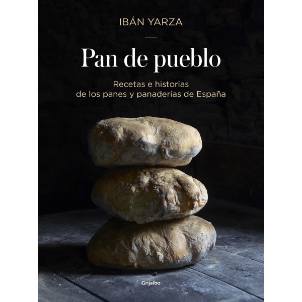 Pan de pueblo: Recetas e historias de los panes y panaderias de España / Town Bread: Recipes and History of Spain's Breads and Bakeries: Recetas e historias de los panes y panaderias de España