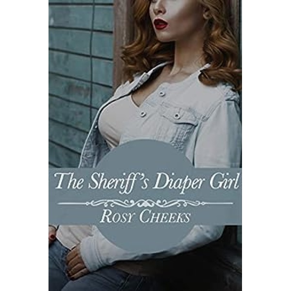 The Sheriff's Diaper Girl: ABDL Domestic Discipline (ABDL Delights)