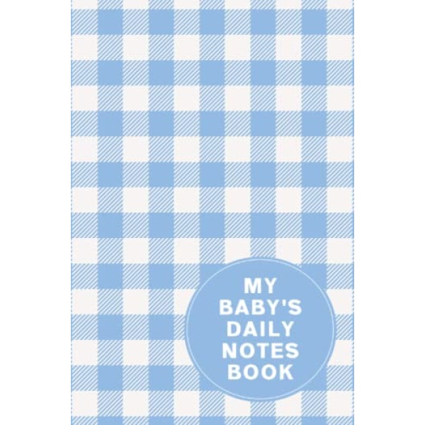 My Baby's Daily Notes Book: My Baby Care Daily Log and Organizer | Keep a Record of Time of Daily Feeding, Sleeping, and Diapering | Log Supplies Needed and Keep Notes - Plaid Cover Design