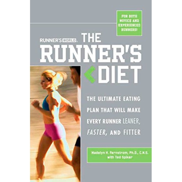 Runner's World The Runner's Diet: The Ultimate Eating Plan That Will Make Every Runner (and Walker) Leaner, Faster, and Fitter