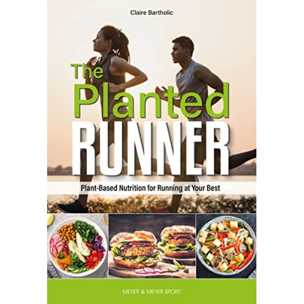 The Planted Runner: Running Your Best with Plant-Based Nutrition