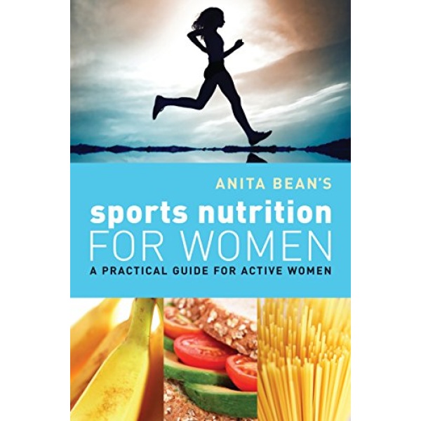 Anita Bean's Sports Nutrition for Women: A Practical Guide for Active Women