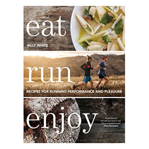 Eat Run Enjoy: Recipes for Running Performance and Pleasure