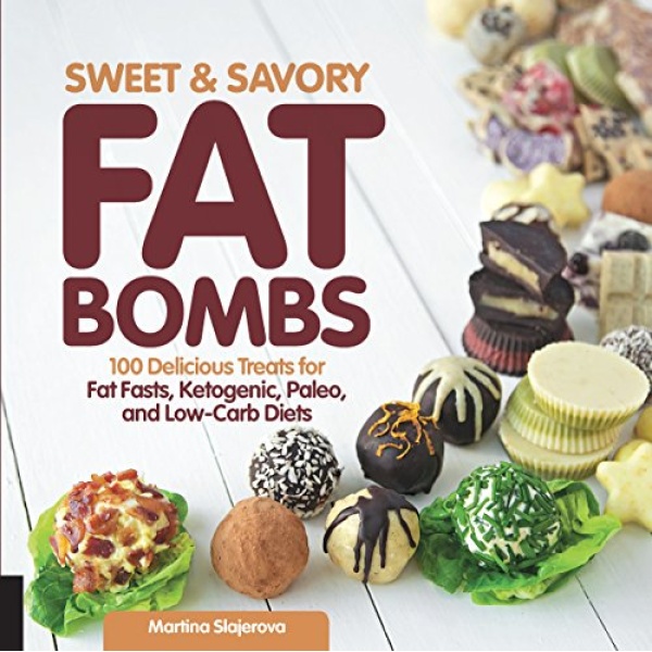 Sweet and Savory Fat Bombs: 100 Delicious Treats for Fat Fasts, Ketogenic, Paleo, and Low-Carb Diets (Volume 2)