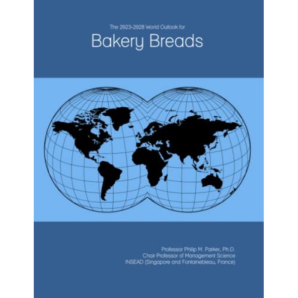 The 2023-2028 World Outlook for Bakery Breads