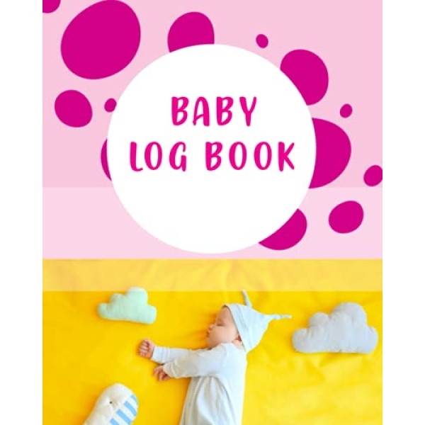 Baby Log Book: Baby And Toddler Schedule Recorder For Keeping Track Of Scheduling Diapering Feedings And Sleep