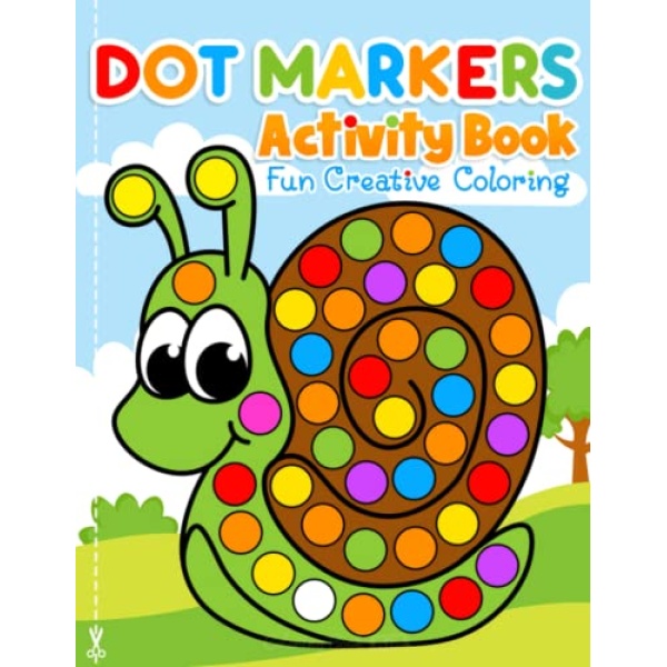 Dot Markers Activity Book Fun Creative Coloring: Toddler Craft Fill the Dots, Cut Pages. For Kids Ages 2-5