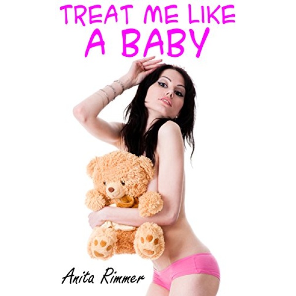 Treat Me Like A Baby (ABDL, Diapering, Ageplay Romance)