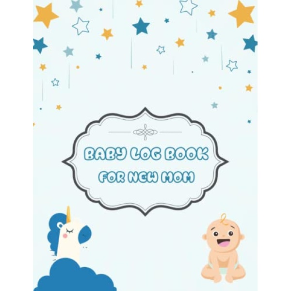 Baby Log Book For New Mom: Sleeping, Eating, Diapering, Doctor Visits, Feeding Schedule In Baby Care Log, And More.