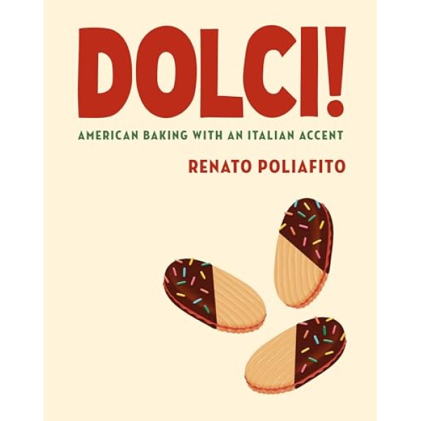 Dolci!: American Baking with an Italian Accent: A Cookbook