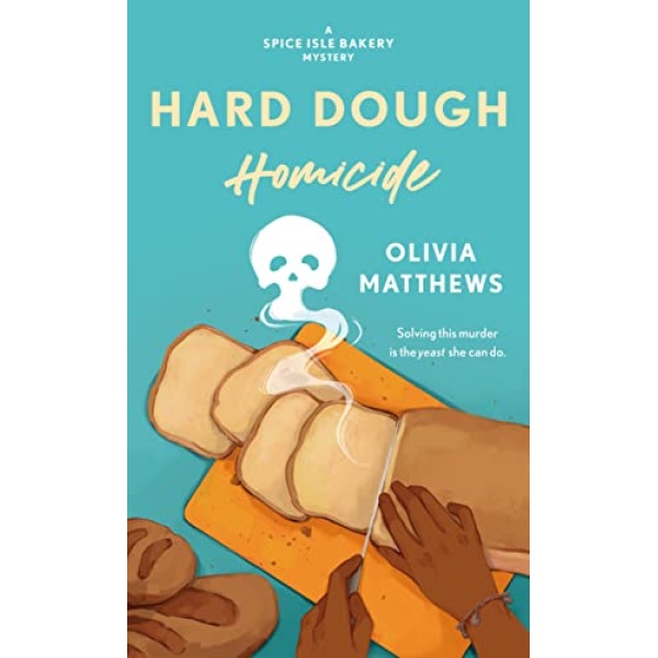 Hard Dough Homicide: A Spice Isle Bakery Mystery