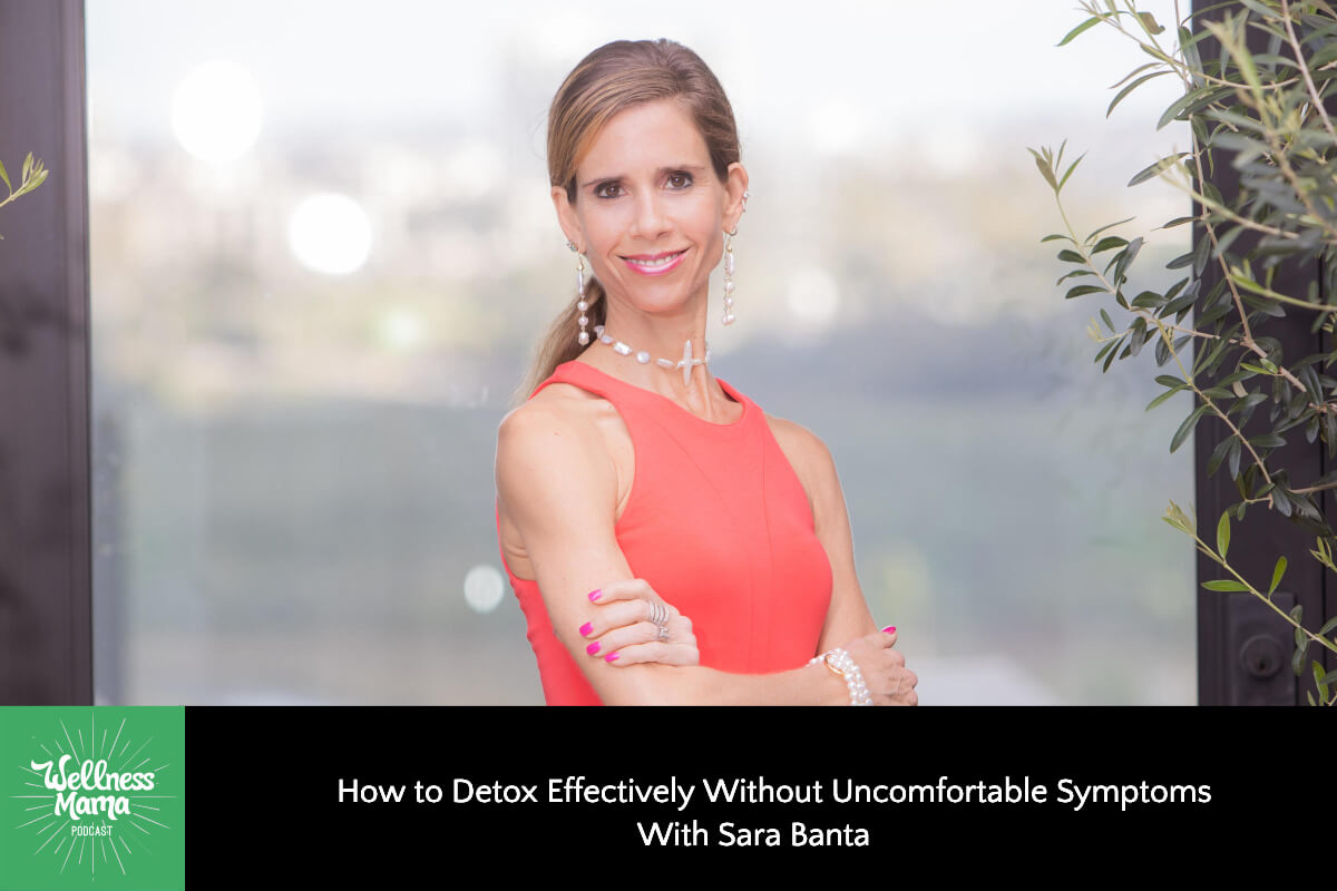 How to Detox Effectively Without Uncomfortable Symptoms with Sara Banta