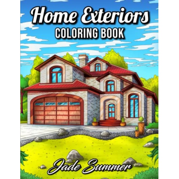 Home Exteriors Coloring Book: For Adults with Beautiful Houses, Cozy Cabins, Luxurious Mansions, and Country Homes