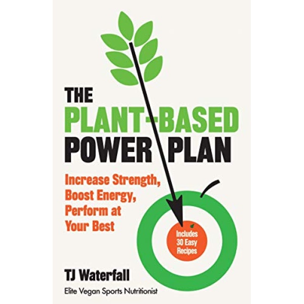 The Plant-Based Power Plan: Increase Strength, Boost Energy, Perform at Your Best