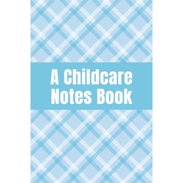 A Childcare Notes Book: My Baby Care Daily Log and Organizer | Keep a Record of Time of Daily Feeding, Sleeping and Diapering | Log Supplies Needed and Keep Notes - Blue Plaid Cover Design