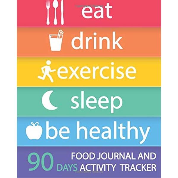 Food Journal and Activity Tracker 90 Days: Eat Drink Exercise Sleep Be Healthy, Healthy Living, Meal and Exercise Notebook, Daily Food and Exercise Journal, Food Diary, Health Tracking Journal, Food Journal for Tracking Meals, Personal Meal Planner, 7.5” x 9.25”