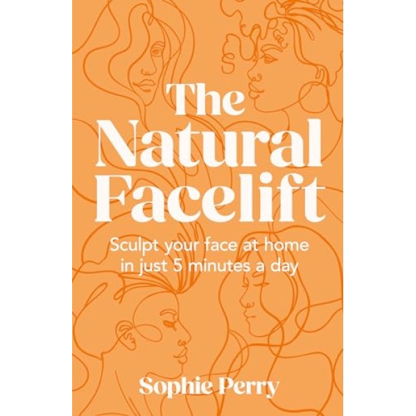 The Natural Facelift: Sculpt your face at home in just 5 minutes a day