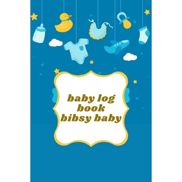 baby log book bibsy baby: Keep track of your baby all the time with this book, sleeping, eating, diapering, doctor visits, feeding schedule in Baby Care Log, and more.