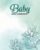 Baby Daily Logbook: Baby’s Daily Log Book For Newborns – Notes And Keeps Track Of Baby’s Eating, Sleeping, Diapering, And Newborn Activities