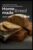 Homemade Bread: Bake bread like at the bakery 105 delicious recipes including spreads