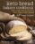 Keto Bread Bakers Cookbook: Keto Bread Bakers Cookbook