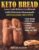 Keto Bread: Low Carb Bakers Cookbook with Delicious Homemade Ketogenic Recipes