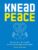 Knead Peace: Bake for Ukraine: Recipes from the world’s best bakers in support of Ukraine