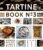 Tartine Book No. 3: Modern Ancient Classic Whole (Bread Cookbook, Baking Cookbooks, Bread Baking Bible)